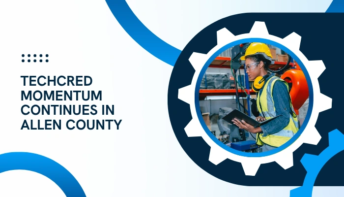 TechCred program continues to reimburse technology-focused credentials to aid Allen County, Ohio’s workforce.
